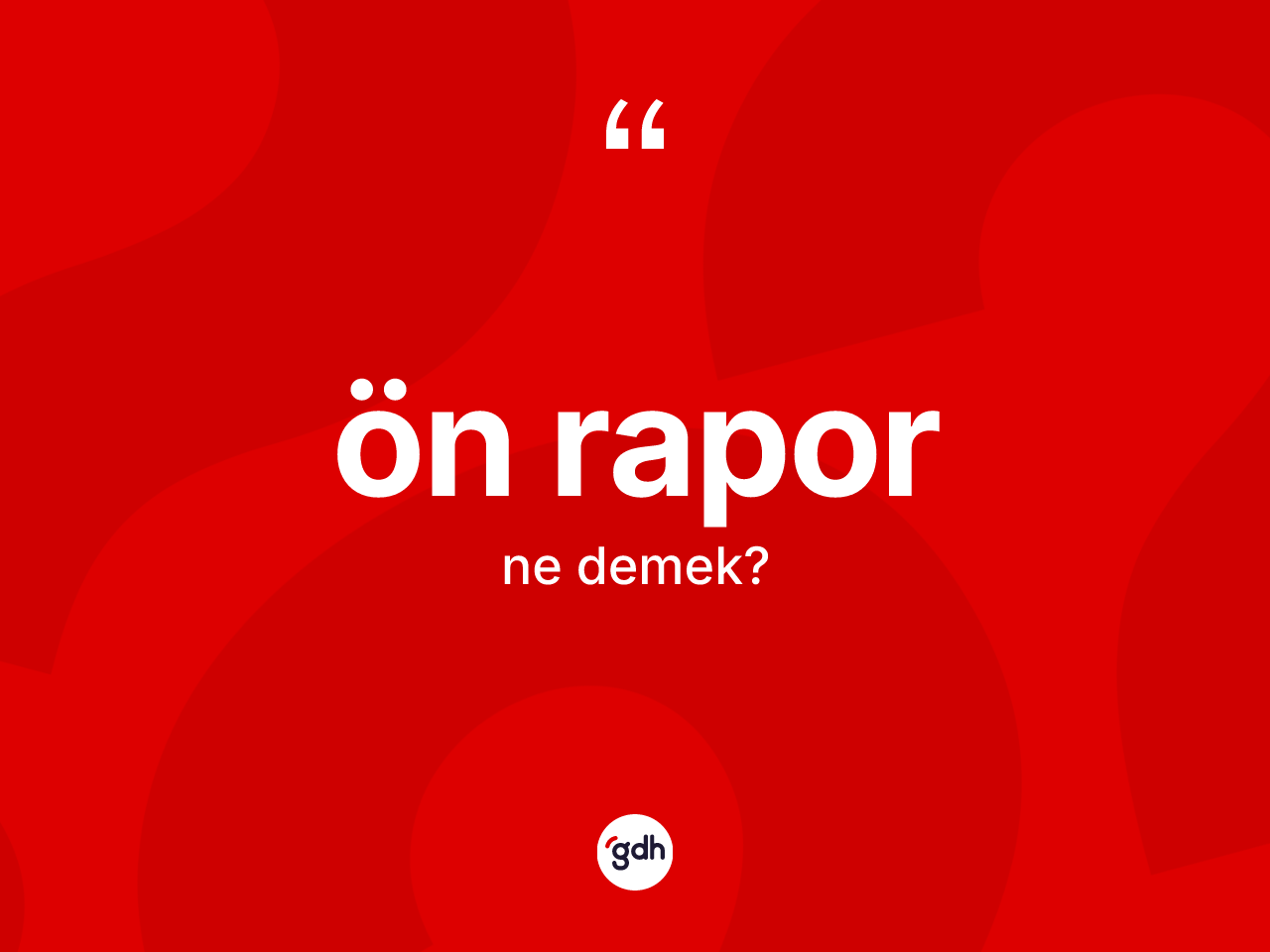 Ön rapor kelimesinin tanımı nedir? Ön rapor kelimesinin kaç farklı anlamı var?