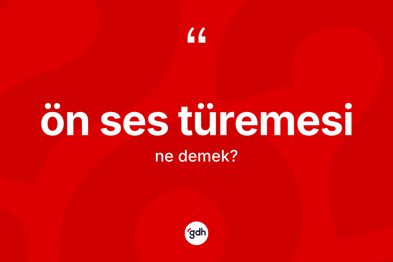 Ön ses türemesi kelimesinin sözlükteki tanımı nedir?