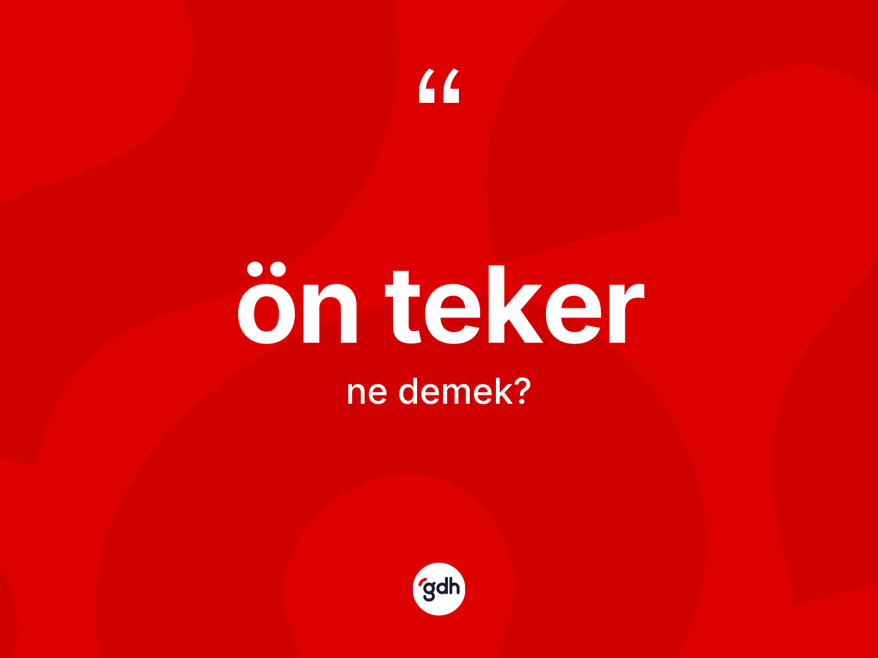 Ön teker kelimesinin tanımı nedir? Ön tekerin sözlükteki anlamı nedir?