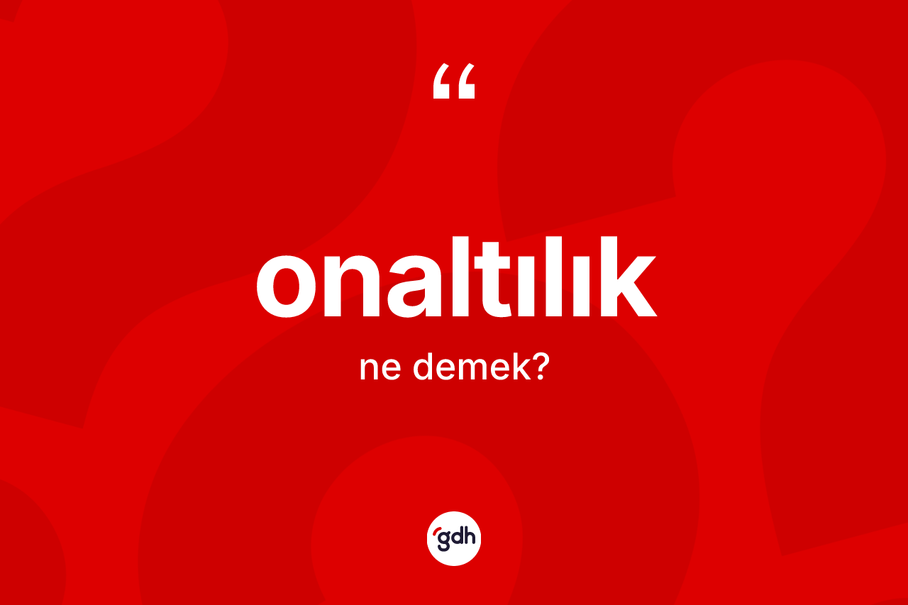 Onaltılık kelimesinin anlamı nedir?