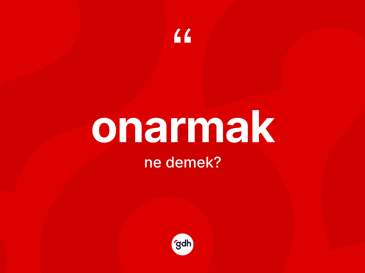 Onarmak kelimesi ne anlama gelir? Onarmağın TDK'ya göre anlamı nedir?