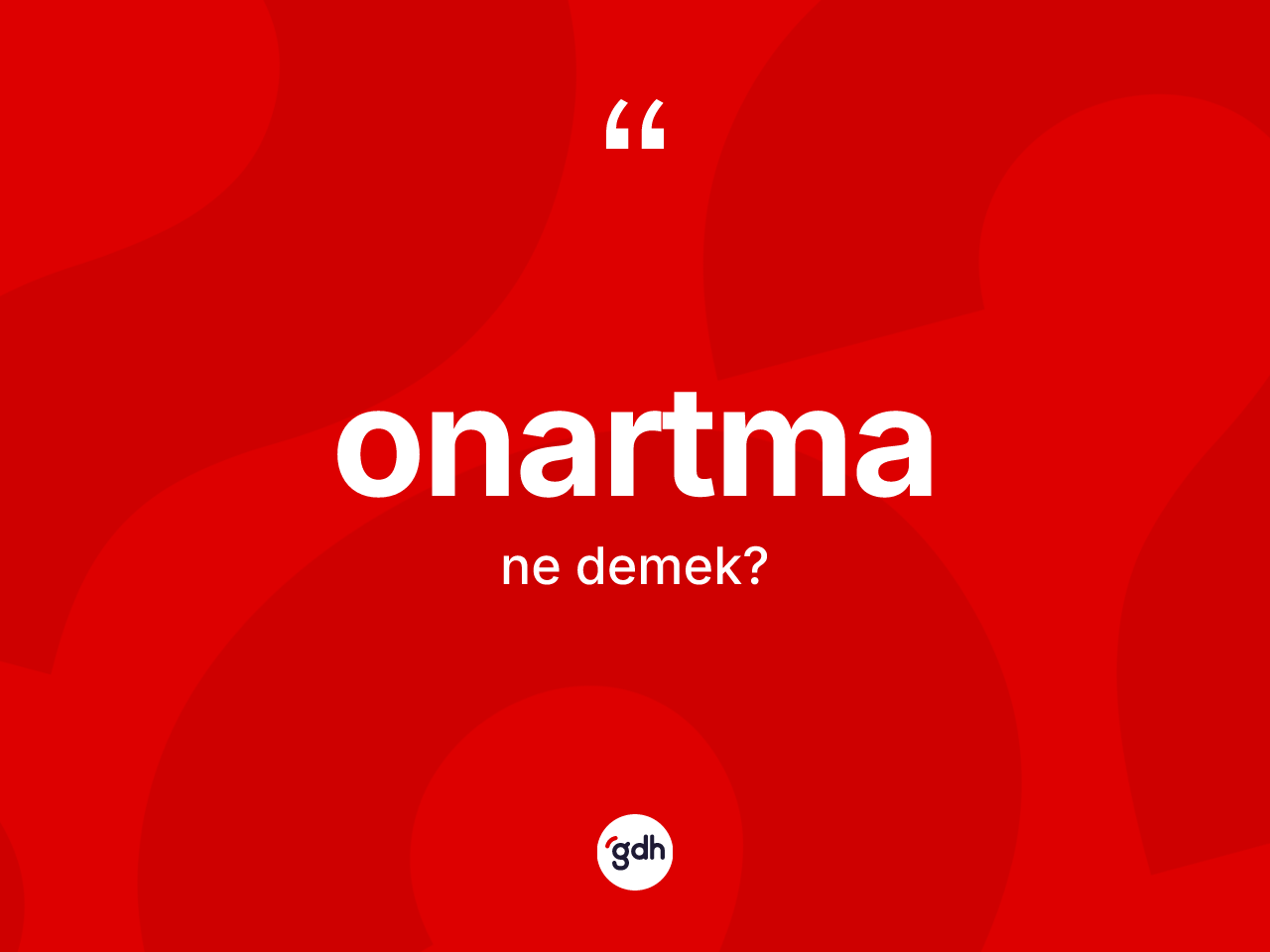 Onartma kelimesi ne anlama gelir? Onartmanın TDK'ya göre anlamı nedir?