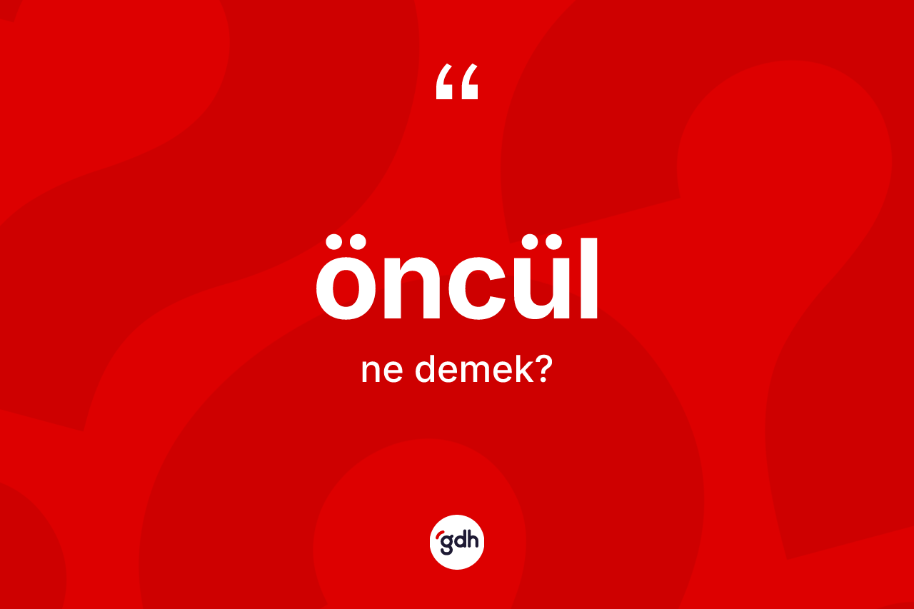 Öncül ne anlama gelir?