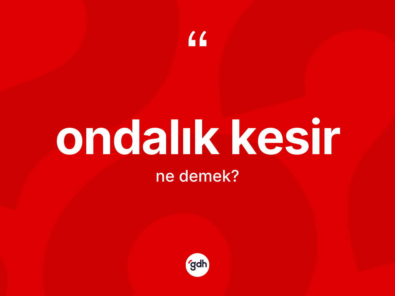 Ondalık kesir kelimesi ne anlama gelir? Ondalık kesir kelimesinin kaç farklı anlamı var?