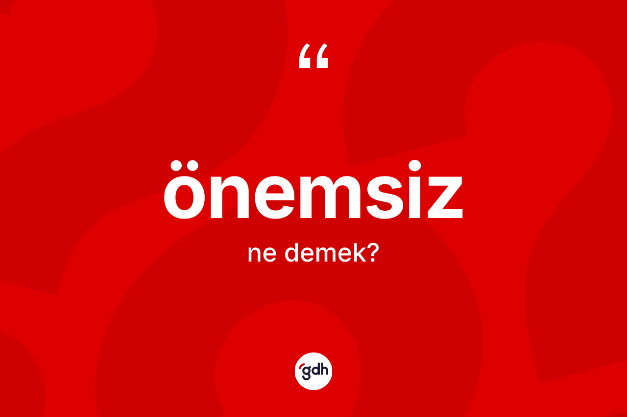 Önemsiz nedir?