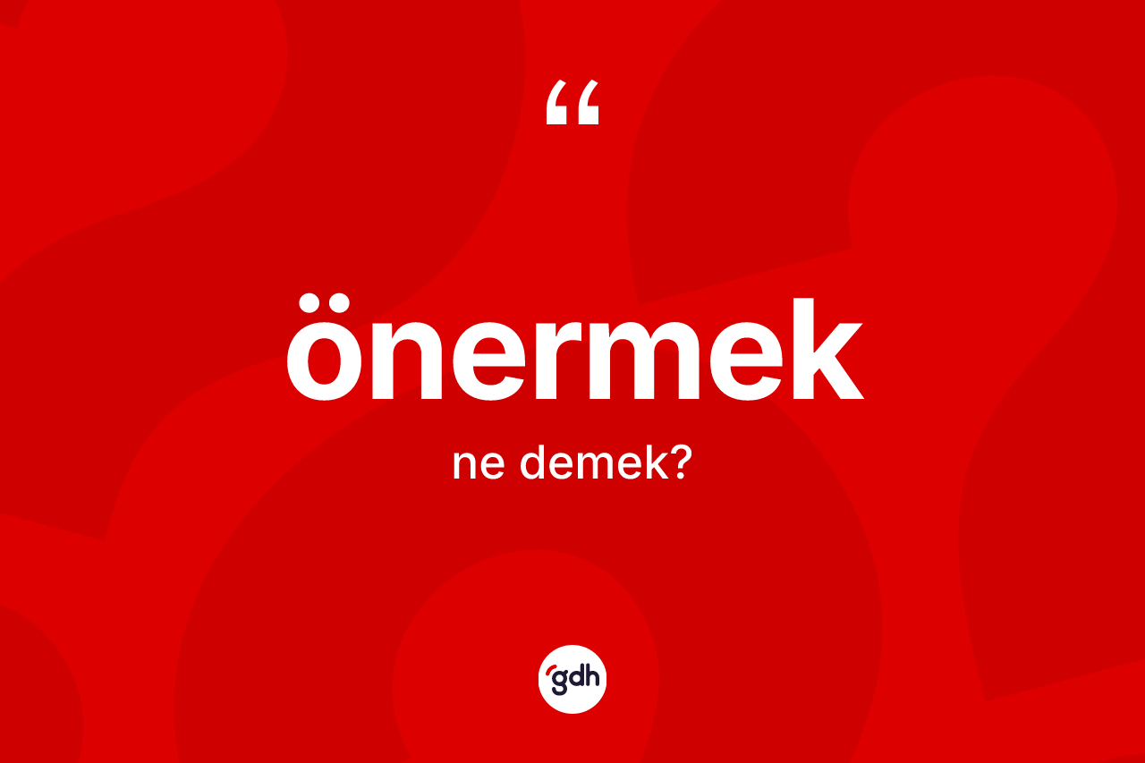 Önermek kelimesinin tanımı nedir?