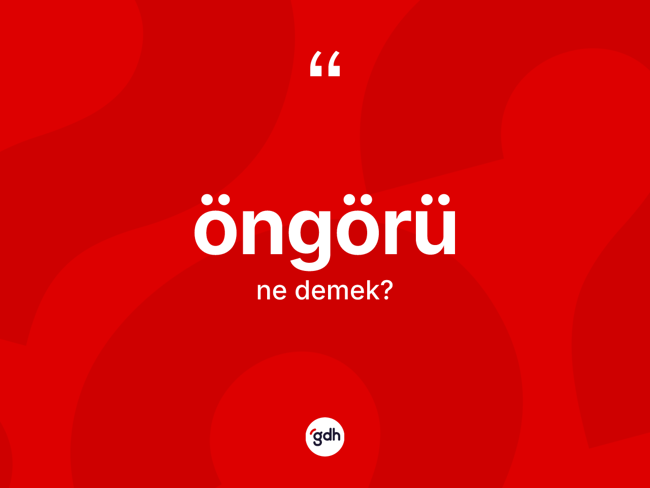 Öngörü kelimesi nedir? Öngörünün sözlükteki anlamı nedir?