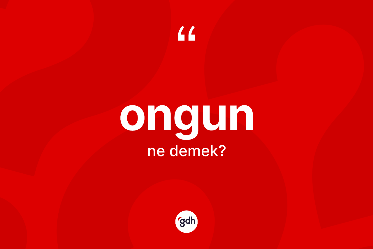 Ongun kelimesinin tanımı nedir? Ongunun TDK'ya göre anlamı nedir?