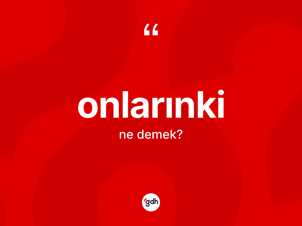 Onlarınki kelimesi ne anlama gelir? Onlarınkinin sözlükteki anlamı nedir?