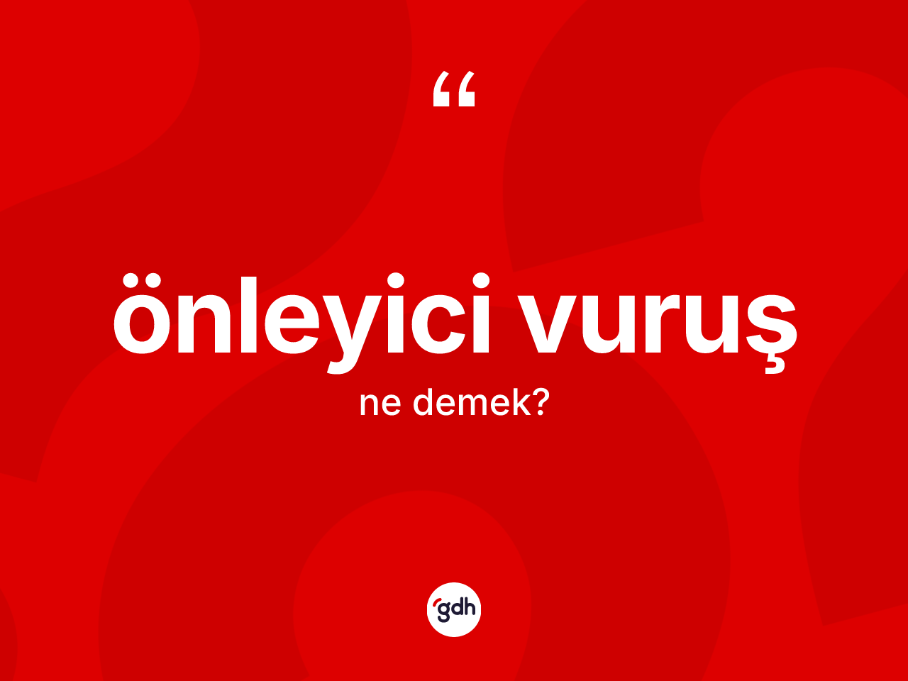 Önleyici vuruş kelimesi ne demek? Önleyici vuruşun kısaca tanımı nedir?