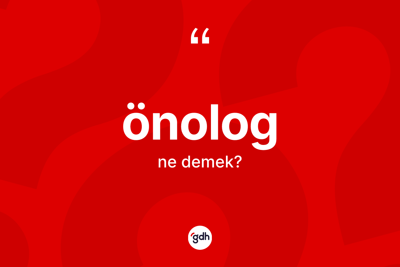 Önolog ne demek? Önologun TDK'ya göre anlamı nedir?