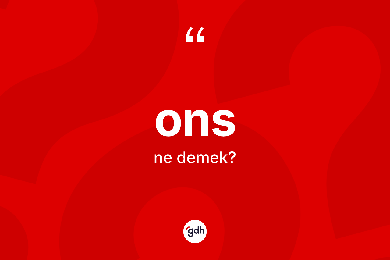 Ons kelimesinin anlamı nedir? Onsun TDK'ya göre anlamı nedir?