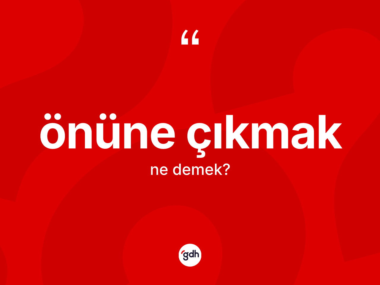 Önüne çıkmak ne demek? Önüne çıkmak sözü nerede kullanılır?