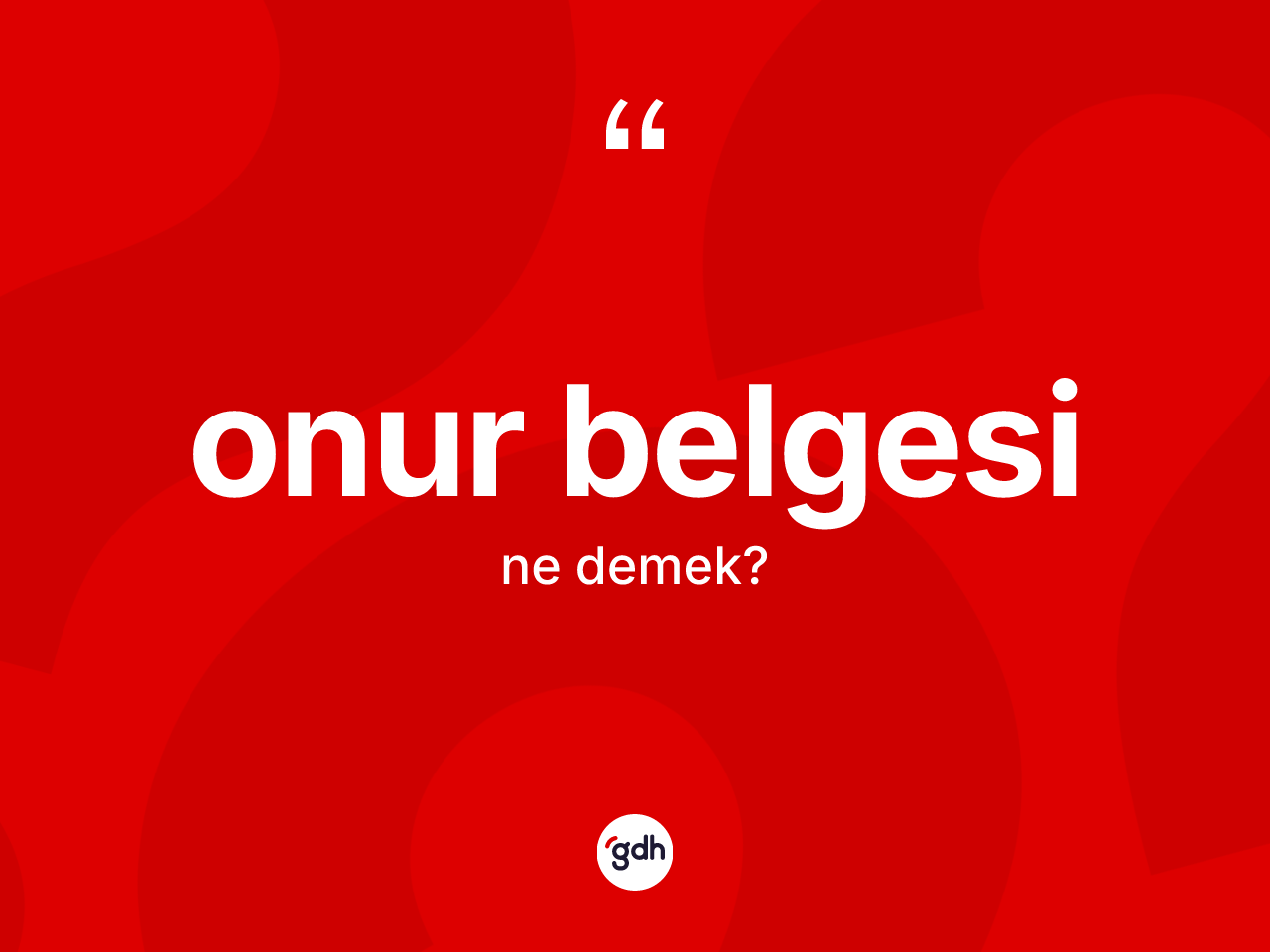 Onur belgesi kelimesinin tanımı nedir? Onur belgesinin TDK'ya göre anlamı nedir?