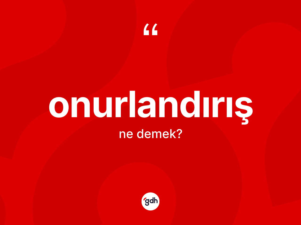 Onurlandırış ne demek? Onurlandırış kelimesinin TDK anlamı nedir?