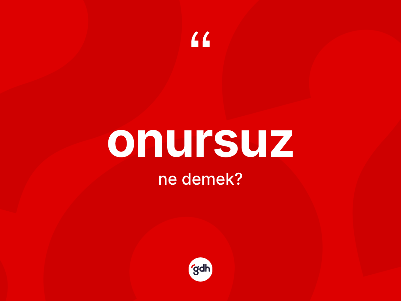 Onursuz kelimesinin tanımı nedir? Onursuz kelimesinin TDK'ya göre açıklaması nedir?