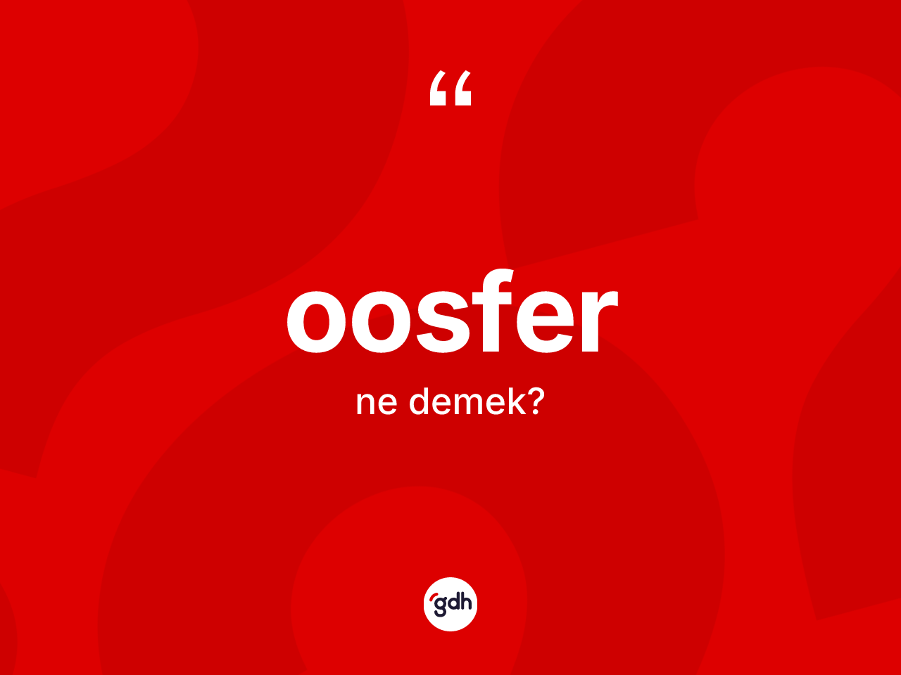 Oosfer ne anlama gelir? Oosfer kelimesinin kaç farklı anlamı var?