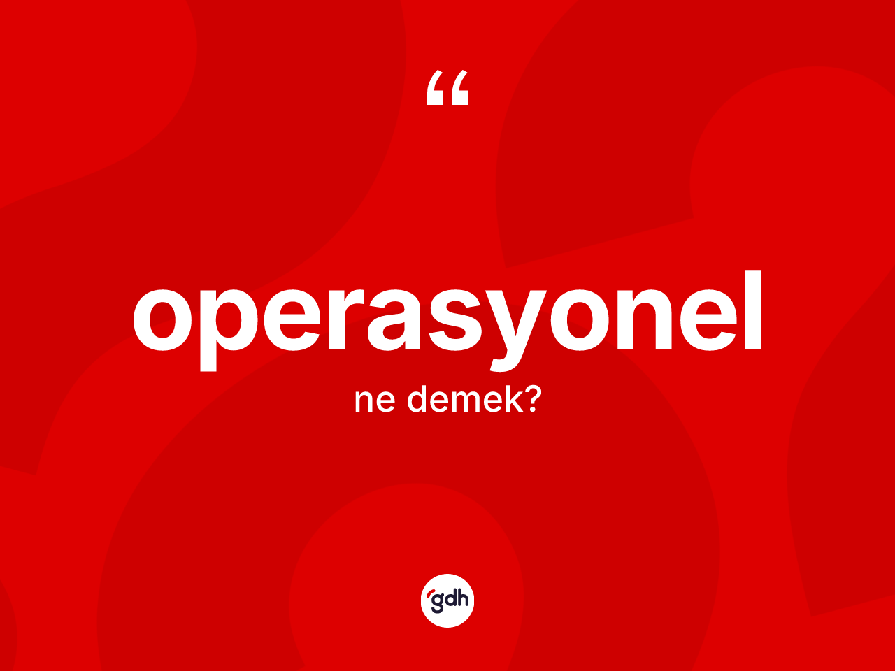 Operasyonel kelimesinin tanımı nedir? Operasyonelin halk arasındaki kullanımı nasıldır?