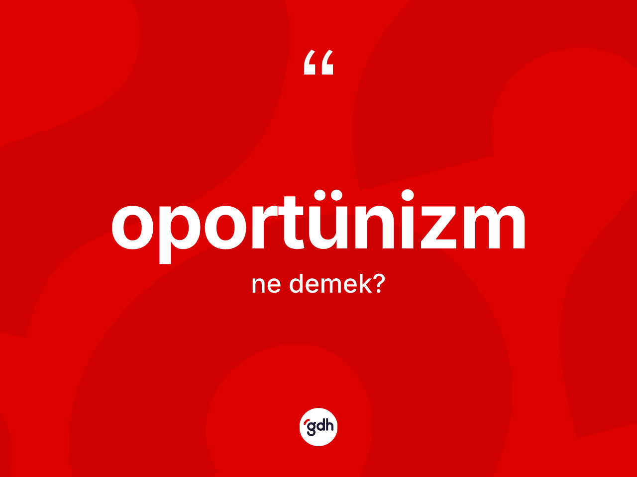Oportünizm kelimesinin sözlükteki tanımı nedir? Oportünizmin TDK'ya göre anlamı nedir?