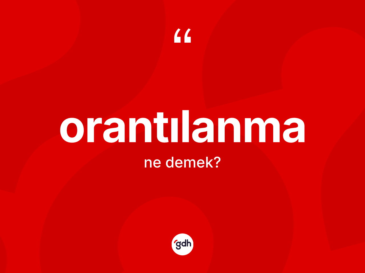Orantılanma kelimesi ne demek? Orantılanmanın TDK'ya göre anlamı nedir?