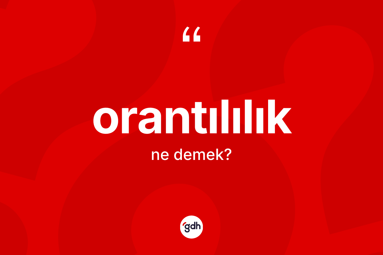 Orantılılık ne anlama gelir?