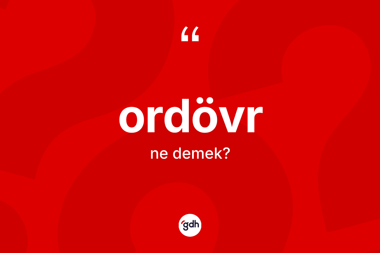 Ordövr kelimesinin anlamı nedir?