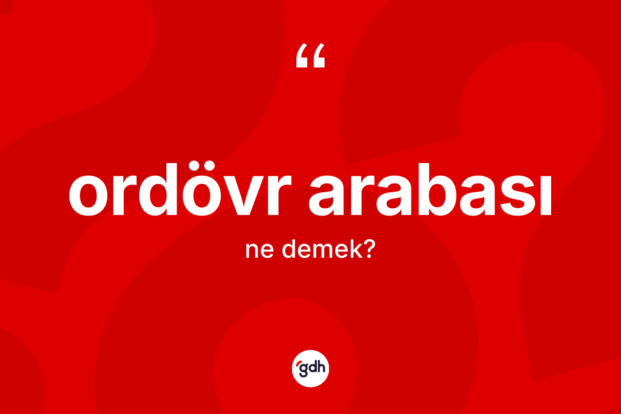 Ordövr arabası kelimesinin sözlükteki tanımı nedir?