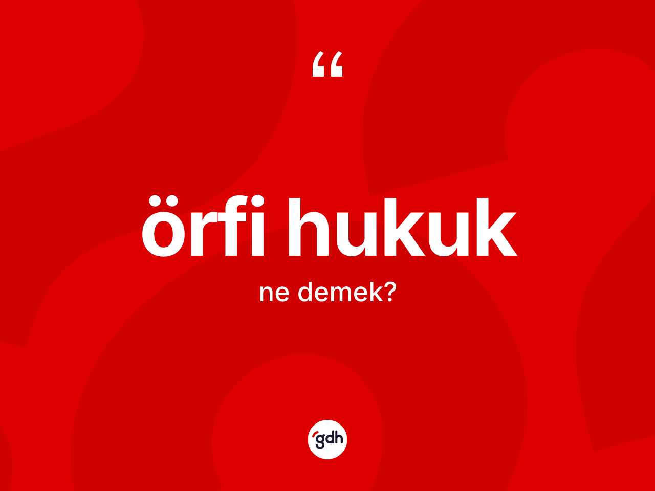 Örfi hukuk  ne anlama gelir? Örfi hukuk  kelimesinin TDK anlamı nedir?