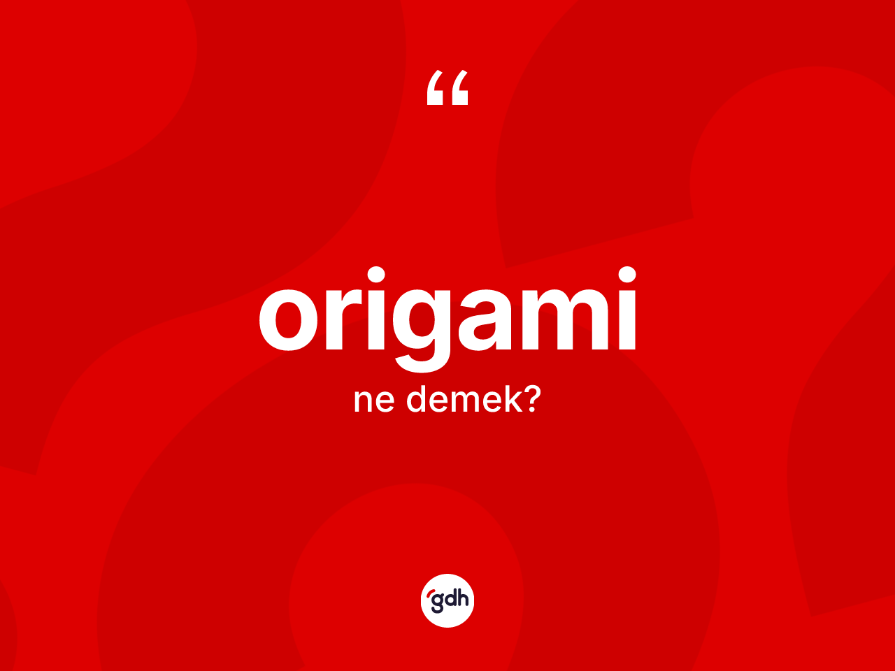 Origami nedir? Origaminin sözlükteki anlamı nedir?