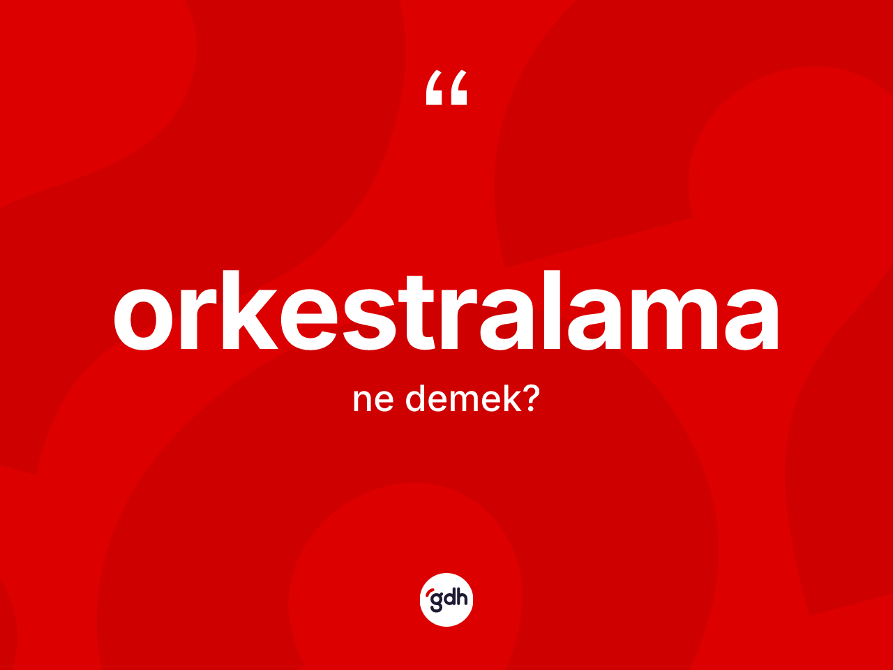 Orkestralama kelimesinin sözlükteki tanımı nedir? Orkestralama kelimesinin TDK anlamı nedir?