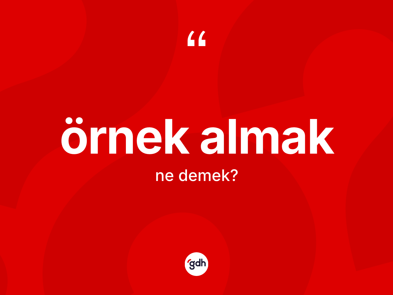 Örnek almak ifadesi ne demek? Örnek almak ifadesi nerede kullanılır?