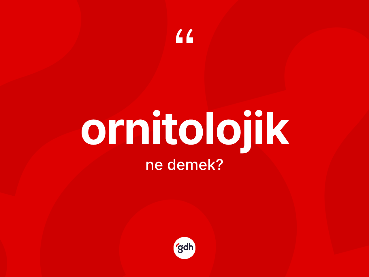 Ornitolojik kelimesinin tanımı nedir? Ornitolojiğin halk arasındaki kullanımı nasıldır?