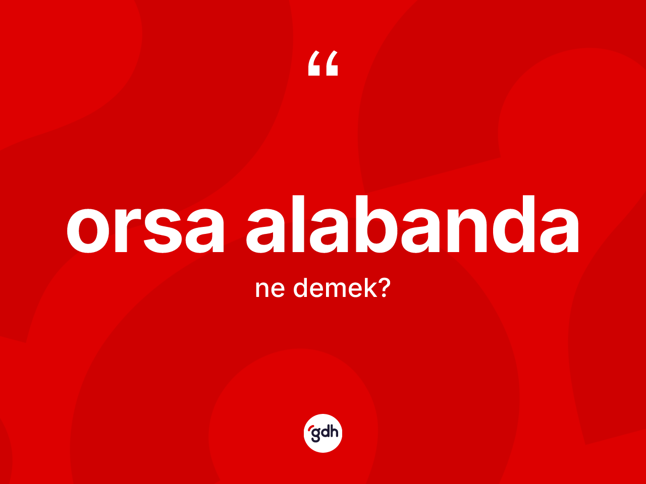 Orsa alabanda ne anlama gelir? Orsa alabandanın halk arasındaki kullanımı nasıldır?