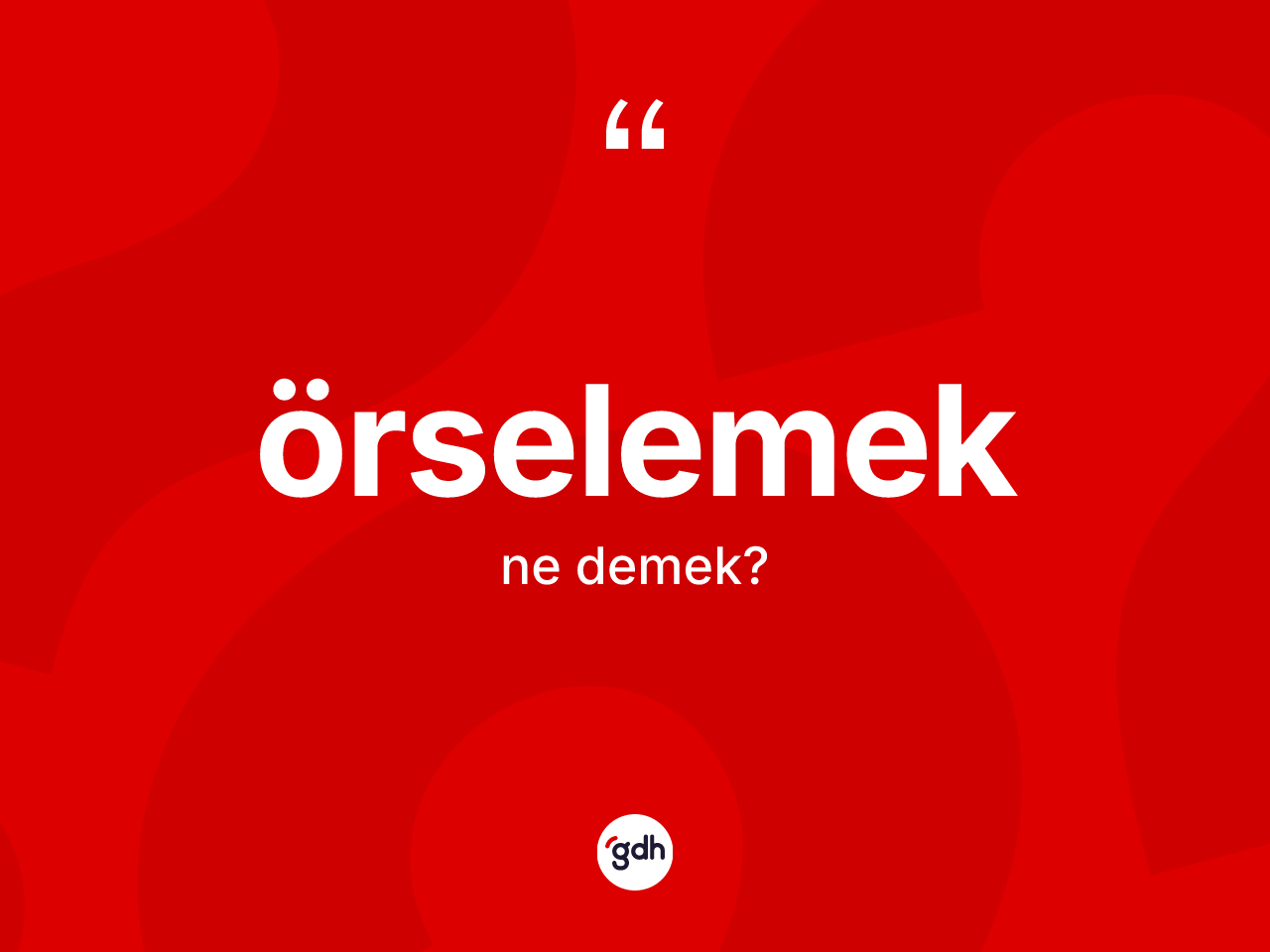 Örselemek nedir? Örselemeğin TDK'ya göre anlamı nedir?