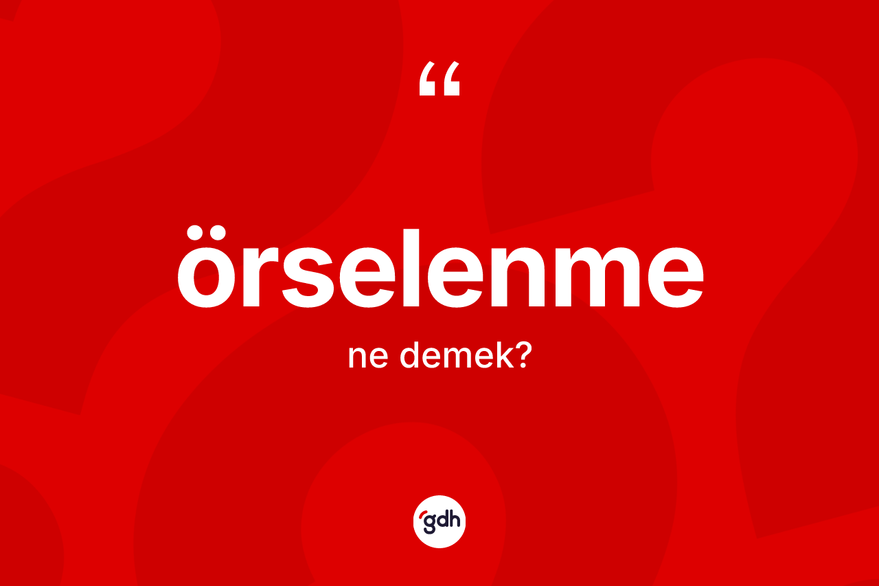 Örselenme kelimesi ne anlama gelir? Örselenme kelimesinin TDK anlamı nedir?