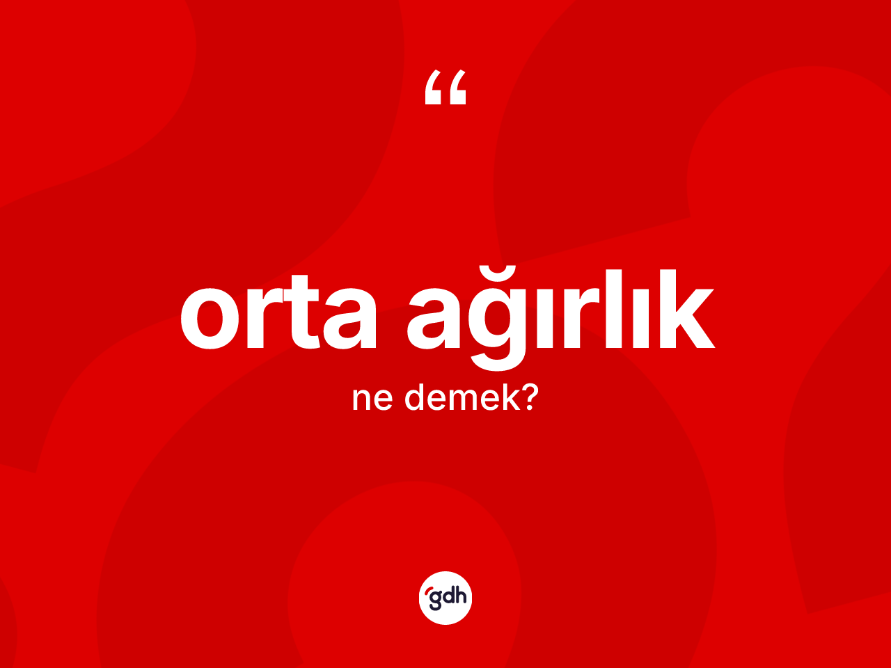 Orta ağırlık kelimesinin tanımı nedir? Orta ağırlığın TDK'ya göre anlamı nedir?