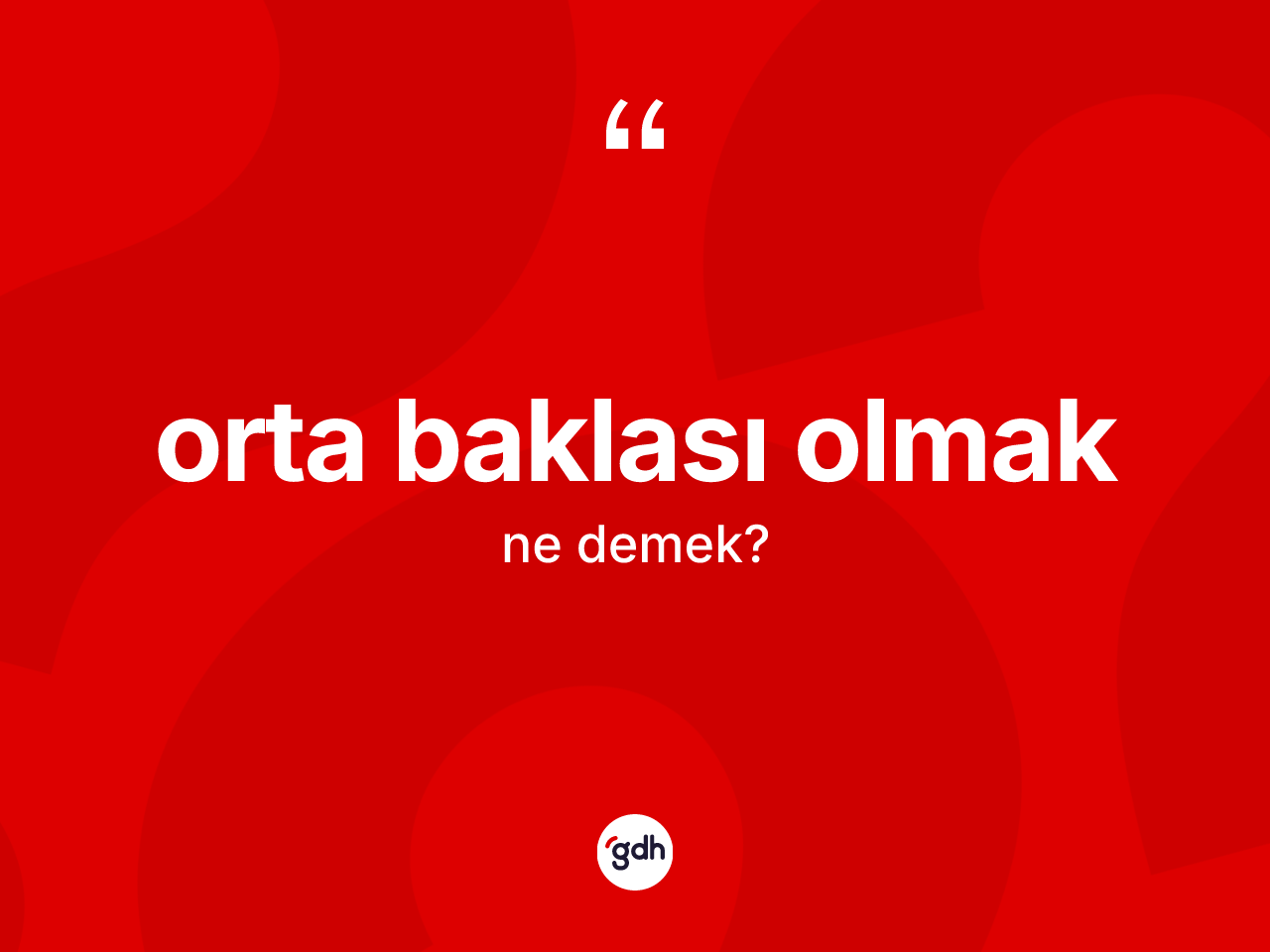 Orta baklası olmak ifadesinin kısaca anlamı nedir? Orta baklası olmak ifadesi nerede kullanılır?