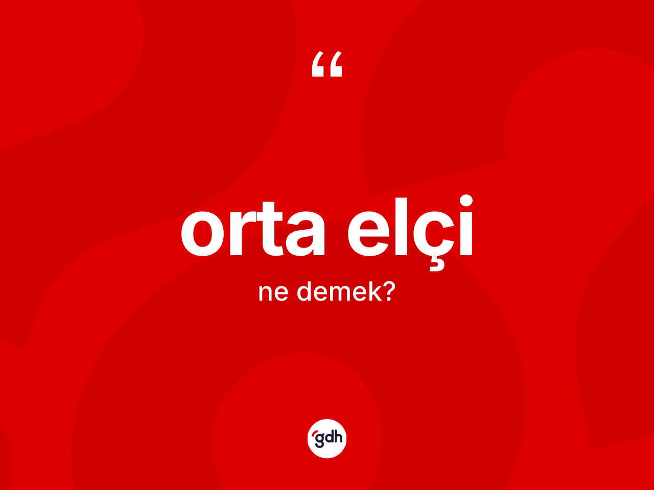 Orta elçi kelimesinin tanımı nedir? Orta elçinin sözlükteki anlamı nedir?