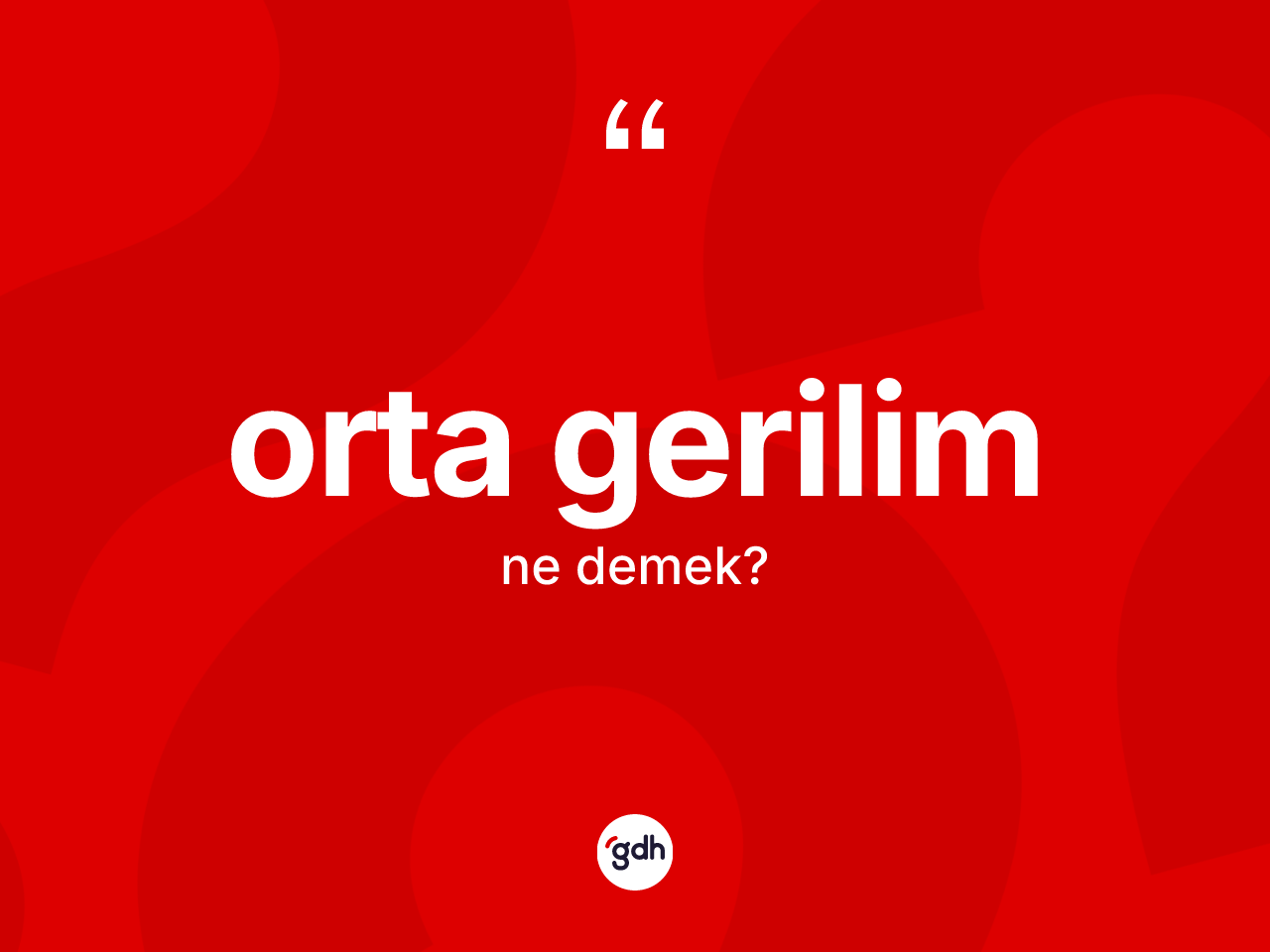 Orta gerilim  kelimesinin tanımı nedir? Orta gerilim in halk arasındaki kullanımı nasıldır?
