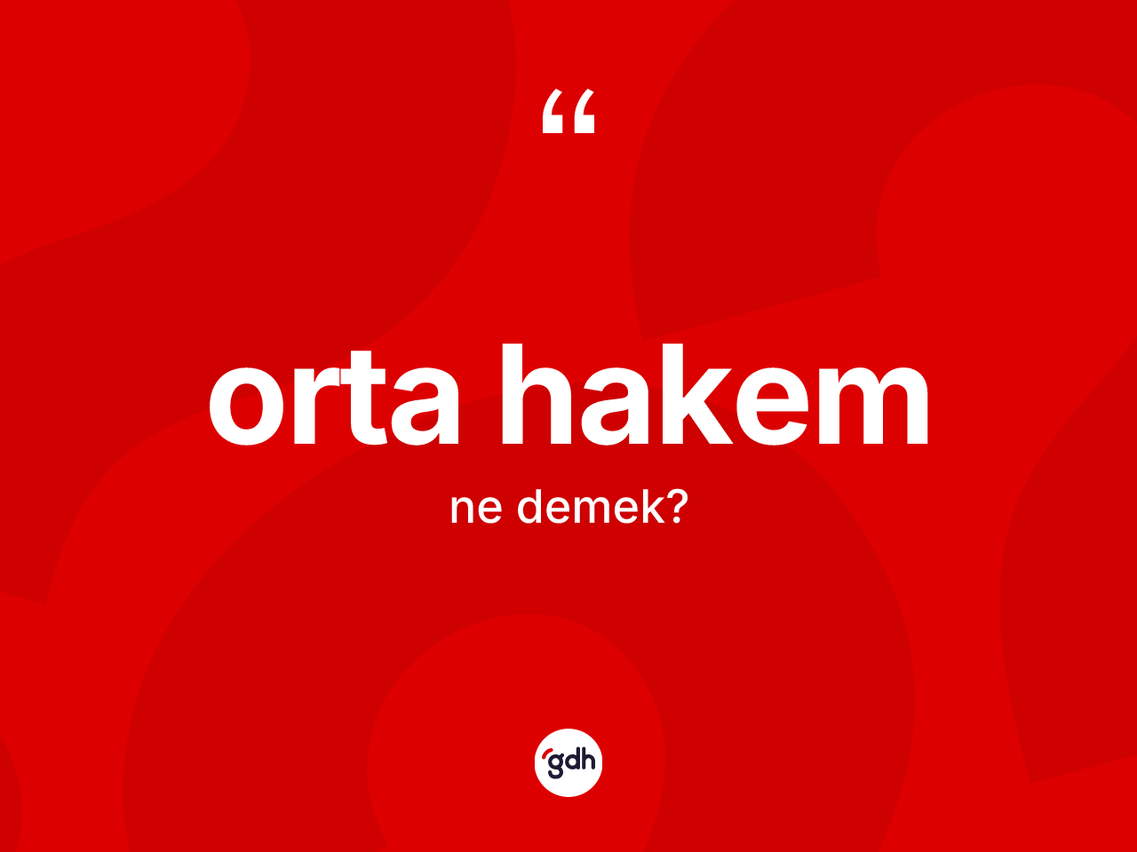 Orta hakem kelimesi nedir? Orta hakemin halk arasındaki kullanımı nasıldır?