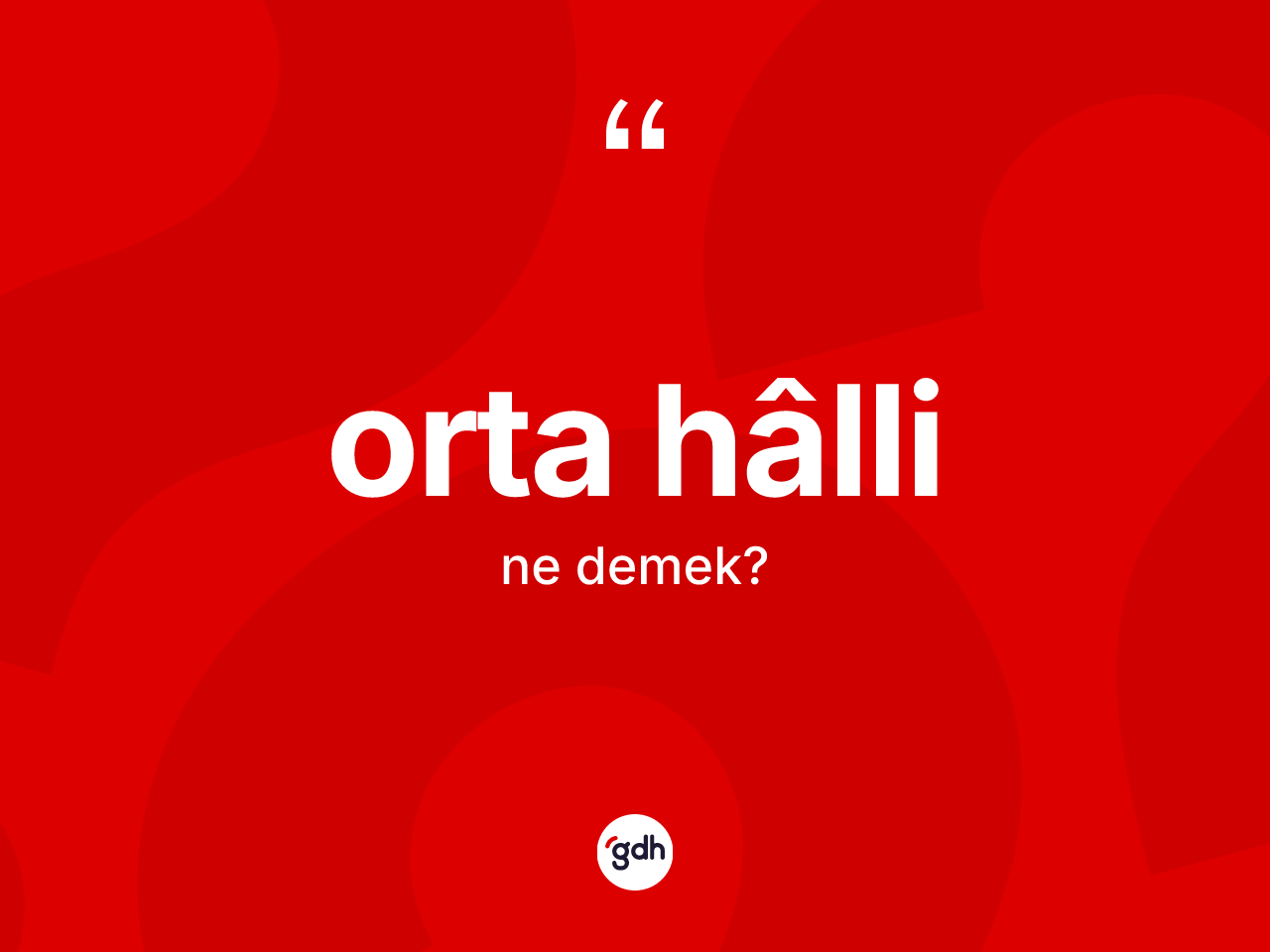 Orta hâlli kelimesi ne anlama gelir? Orta hâllinin TDK'ya göre anlamı nedir?