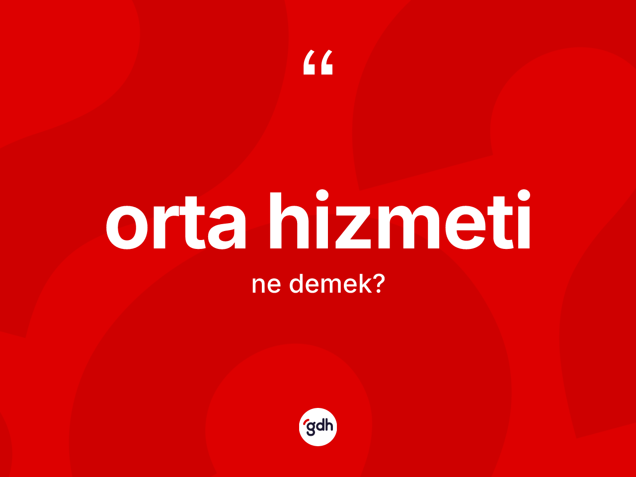 Orta hizmeti kelimesi ne anlama gelir? Orta hizmetinin halk arasındaki kullanımı nasıldır?