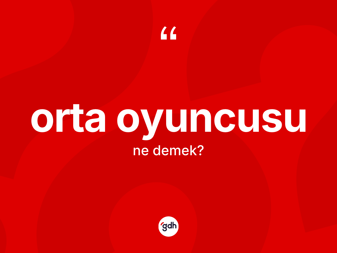 Orta oyuncusu kelimesinin sözlükteki tanımı nedir? Orta oyuncusunun halk arasındaki kullanımı nasıldır?