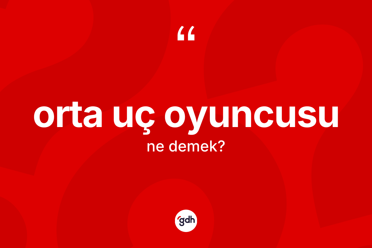 Orta uç oyuncusu nedir?