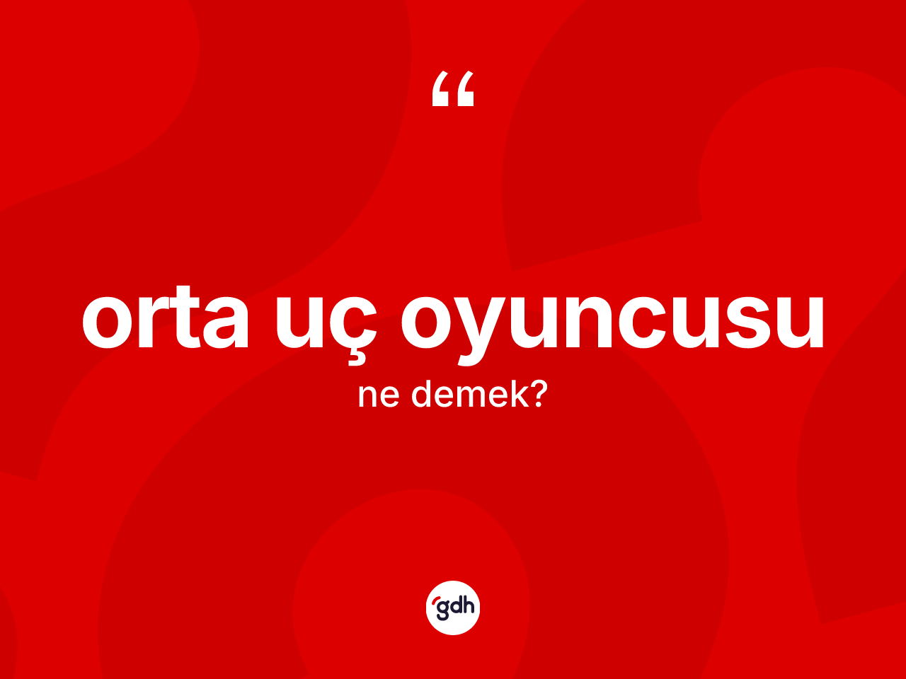 Orta uç oyuncusu nedir? Orta uç oyuncusunun TDK'ya göre anlamı nedir?