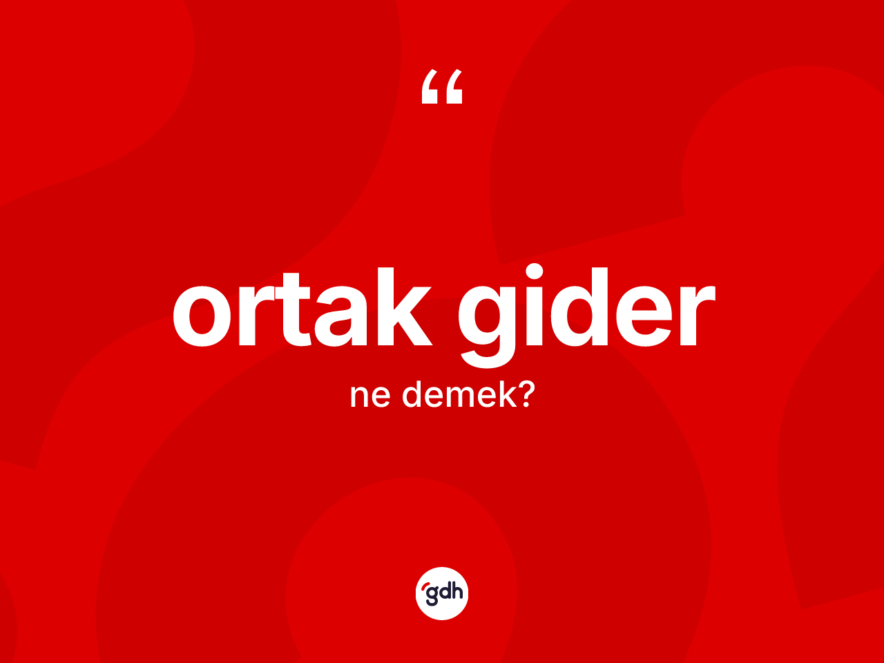 Ortak gider kelimesi ne anlama gelir? Ortak gider kelimesinin TDK anlamı nedir?