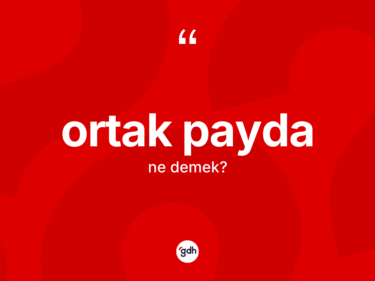 Ortak payda kelimesinin sözlükteki tanımı nedir? Ortak payda kelimesinin TDK'ya göre açıklaması nedir?