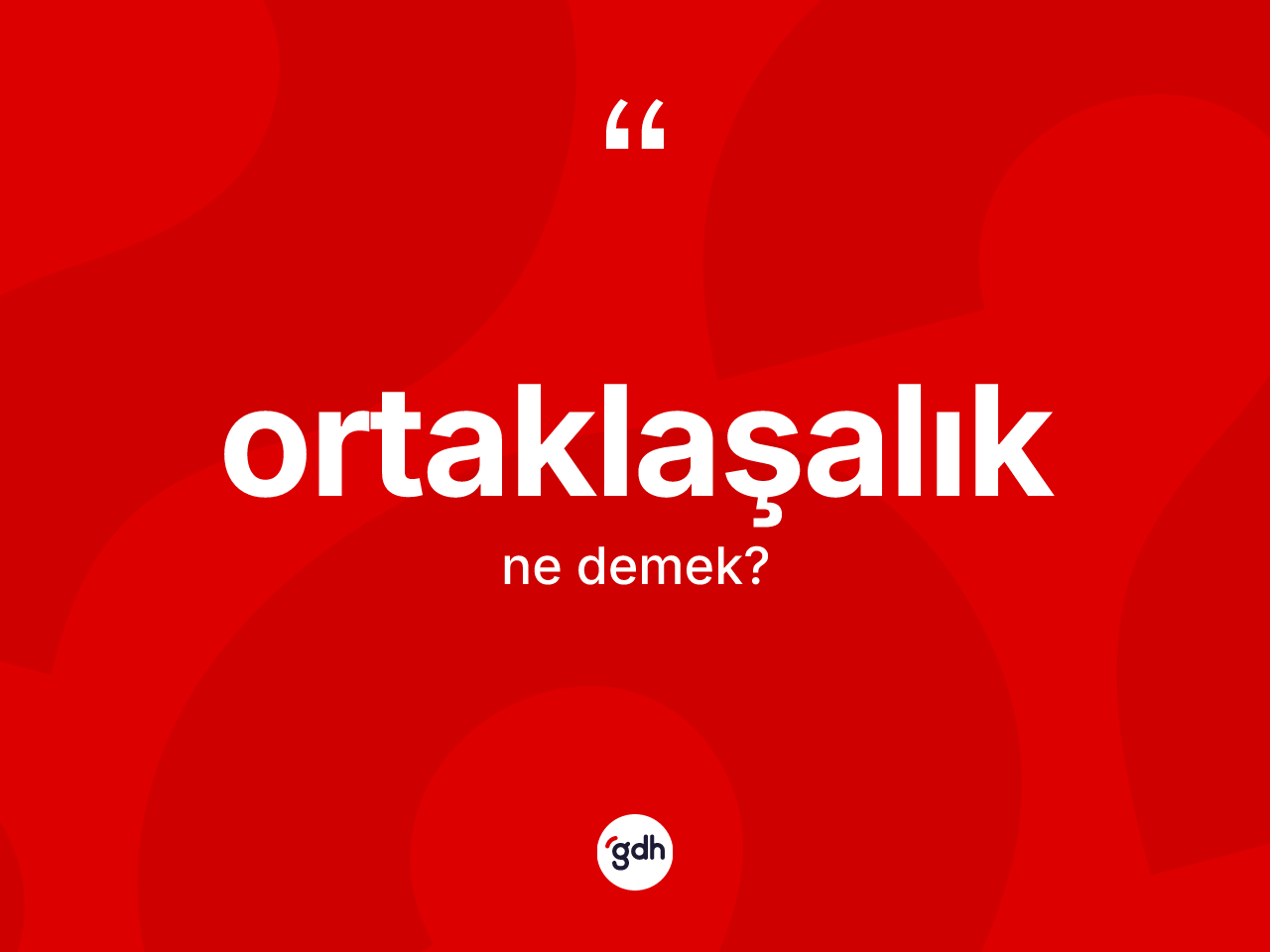 Ortaklaşalık ne demek? Ortaklaşalık kelimesinin kaç farklı anlamı var?
