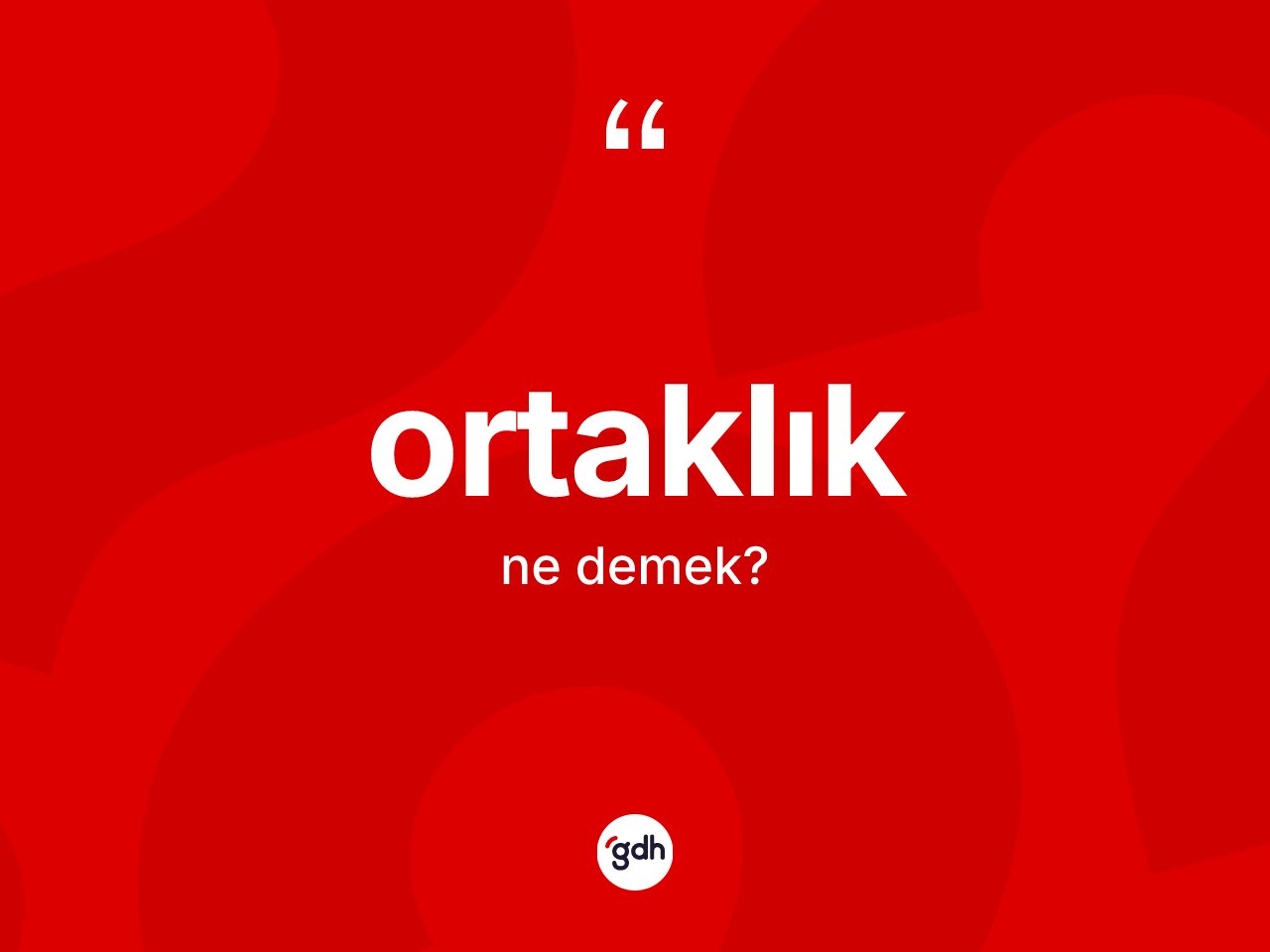 Ortaklık kelimesinin tanımı nedir? Ortaklık kelimesinin kaç farklı anlamı var?