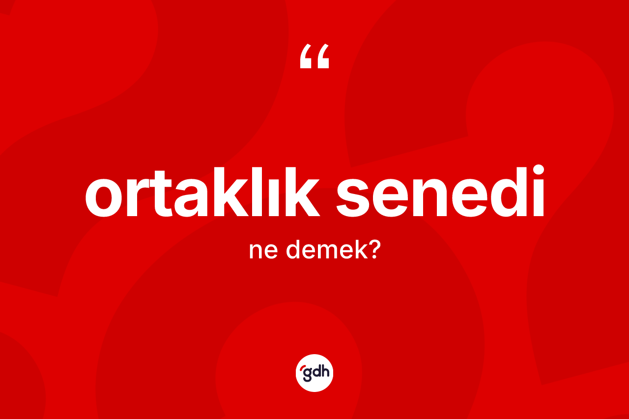 Ortaklık senedi kelimesinin tanımı nedir?